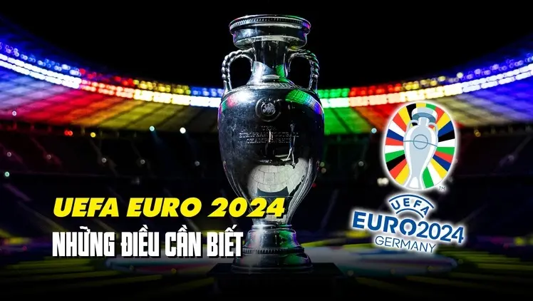 Euro 2024 Những điều cần biết trước giờ bóng lăn