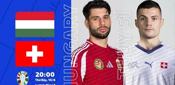 Soi kèo Euro 2024 Hungary vs Thụy Sĩ, 20h00 ngày 15/6