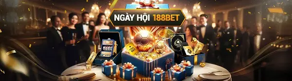 Ngày hội 188BET: Siêu sự kiện Vip – Đẳng Cấp – Đặc Biệt