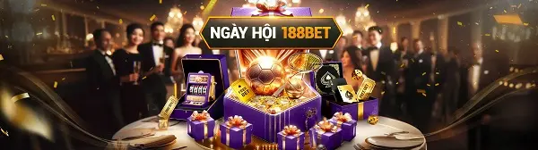 Ngày hội 188BET: Siêu sự kiện Vip – Đẳng Cấp – Đặc Biệt